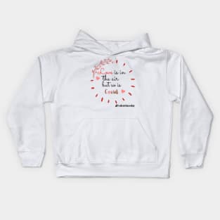 Love is in the Air But so is Covid Kids Hoodie